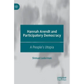 Hannah Arendt and Participatory Democracy: A People's Utopia - Hardcover