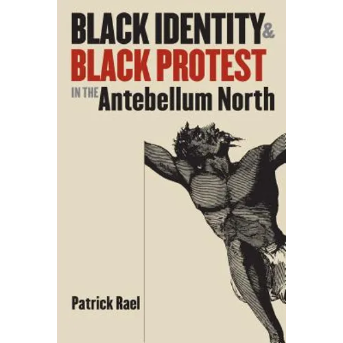 Black Identity and Black Protest in the Antebellum North