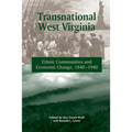 Transnational West Virginia: Ethnic Communities and Economic Change, 1840 - 1940