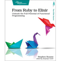 From Ruby to Elixir: Unleash the Full Potential of Functional Programming - Paperback