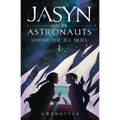 Jasyn and the Astronauts: Under The Ice Skies - Paperback
