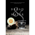 Bread & Water: Essays - Paperback