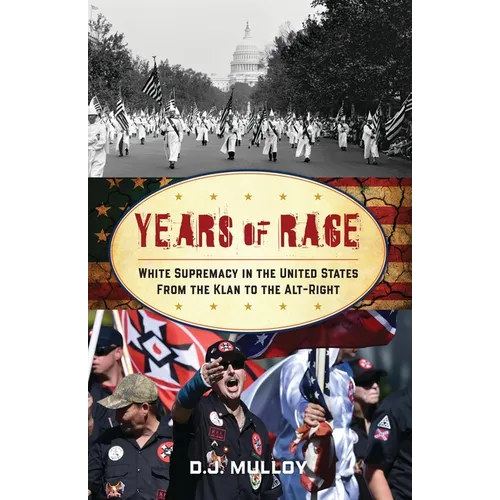 Years of Rage: White Supremacy in the United States from the Klan to the Alt-Right