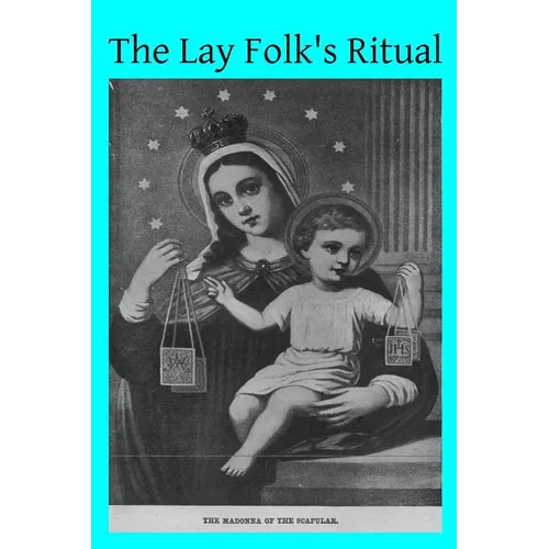 The Lay Folk's Ritual: from The Rituale Romanum - Paperback