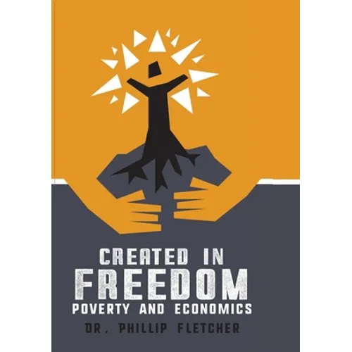 Created in Freedom: Poverty and Economics - Paperback