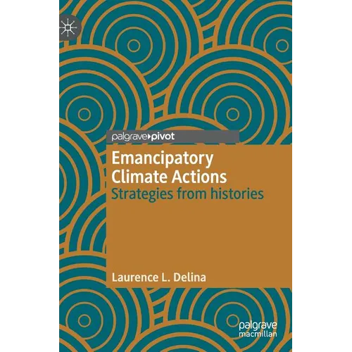 Emancipatory Climate Actions: Strategies from Histories - Hardcover