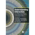 Understanding Interaction: The Relationships Between People, Technology, Culture, and the Environment: Volume 1: Evolution, Technology, Language and C - Paperback
