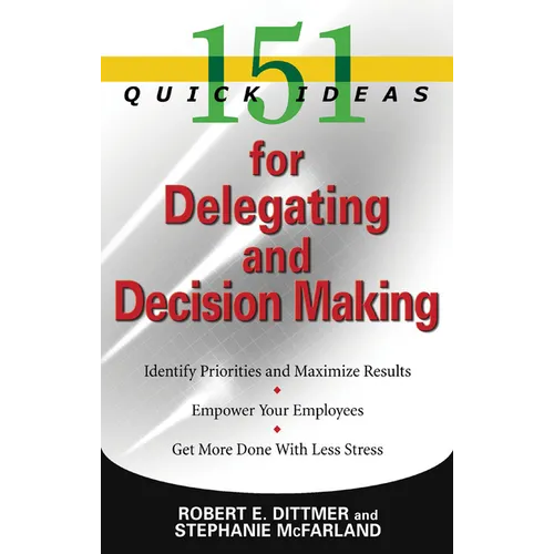 151 Quick Ideas for Delegating and Decision-Making - Paperback