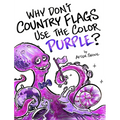 Why Don't Country Flags Use The Color Purple? - Hardcover