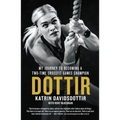 Dottir: My Journey to Becoming a Two-Time Crossfit Games Champion - Paperback