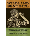 Wildland Sentinel: Field Notes from an Iowa Conservation Officer - Paperback