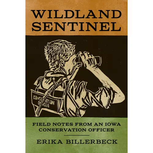 Wildland Sentinel: Field Notes from an Iowa Conservation Officer - Paperback