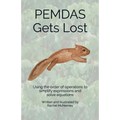 PEMDAS Gets Lost: Using the order of operations to simplify expressions and solve equations - Paperback