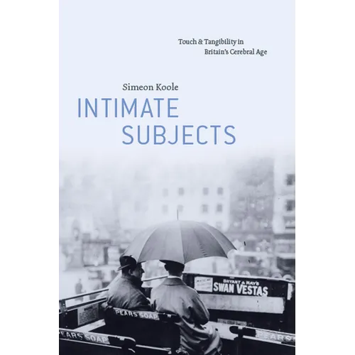 Intimate Subjects: Touch and Tangibility in Britain's Cerebral Age - Paperback