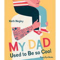 My Dad Used to Be So Cool - Hardcover