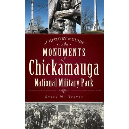 A History & Guide to the Monuments of Chickamauga National Military Park