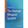The Human Weapon System - Hardcover