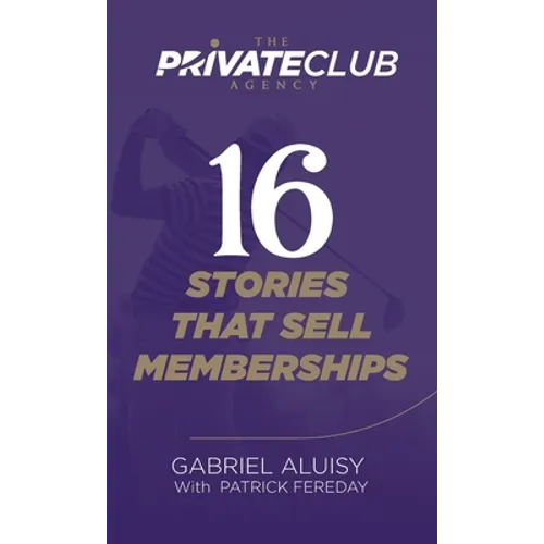 16 Stories that Sell Memberships - Hardcover