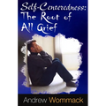 Self-Centeredness: The Source of All Grief - Paperback