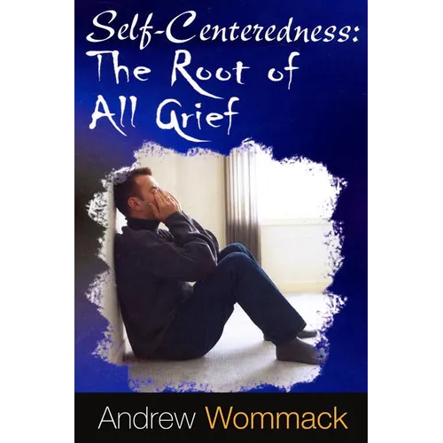 Self-Centeredness: The Source of All Grief - Paperback