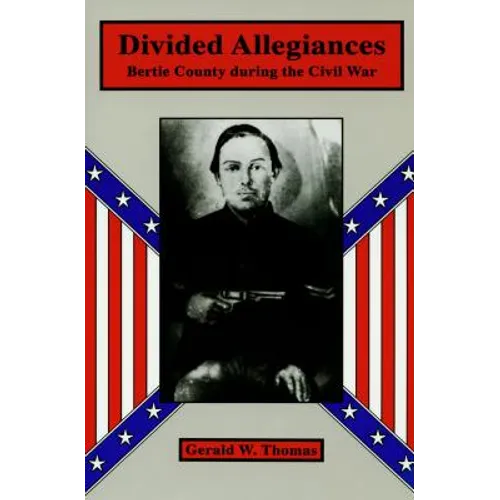 Divided Allegiances: Bertie County During the Civil War
