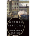 Hidden History of Downtown St. Louis