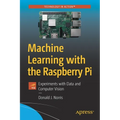 Machine Learning with the Raspberry Pi: Experiments with Data and Computer Vision - Paperback