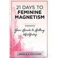 21 Days to Feminine Magnetism: Your Guide to Getting #Wifedup - Paperback