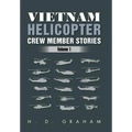 Vietnam Helicopter Crew Member Stories: Volume 1