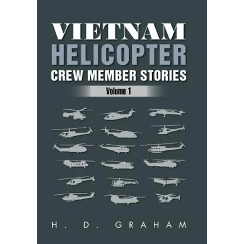 Vietnam Helicopter Crew Member Stories: Volume 1