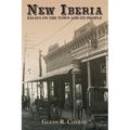 New Iberia: Essays on the Town and Its People