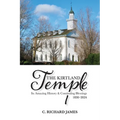 The Kirtland Temple: Its Amazing History & Continuing Blessings (1830-2024)