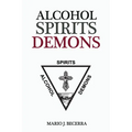 Alcohol Spirits Demons - Paperback