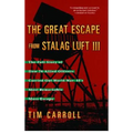 The Great Escape from Stalag Luft III: The Full Story of How 76 Allied Officers Carried Out World War II's Most Remarkable Mass Escape