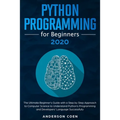Python Programming for Beginners: The Ultimate Beginner's Guide with a Step-by-Step Approach to Computer Science to Understand Python's Programming an - Paperback