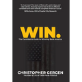 Win.: The Candidate's Guide to Winning Back America - Hardcover