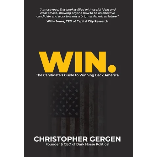 Win.: The Candidate's Guide to Winning Back America - Hardcover