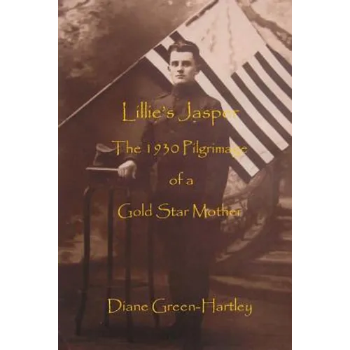 Lillie's Jasper: The 1930 Pilgrimage of a Gold Star Mother