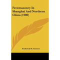 Freemasonry In Shanghai And Northern China (1900)