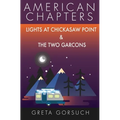 Lights at Chickasaw Point and The Two Garcons: American Chapters - Paperback