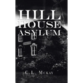 Hill House Asylum - Hardcover