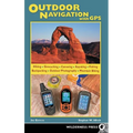 Outdoor Navigation with GPS: Hiking, Geocaching, Canoeing, Fishing & More
