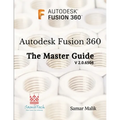 Autodesk Fusion 360 - The Master Guide - Paperback