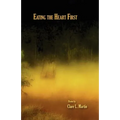 Eating the Heart First - Paperback
