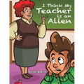 I Think My Teacher Is an Alien - Paperback