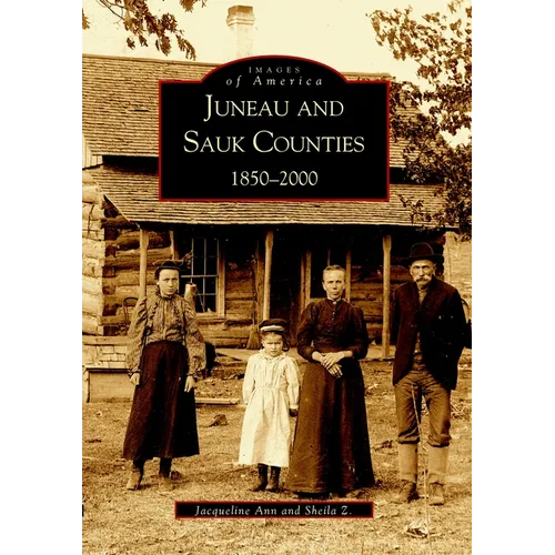 Juneau and Sauk Counties: 1850-2000