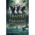 Trapped In Paradise: Catholic Nuns in the South Pacific 1940-1943