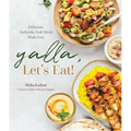Yalla, Let's Eat!: Delicious, Authentic Arab Meals Made Easy - Paperback