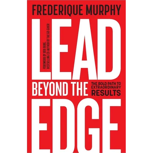 Lead Beyond the Edge: The Bold Path to Extraordinary Results - Paperback