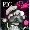 Pig the Rebel (Pig the Pug) - Hardcover